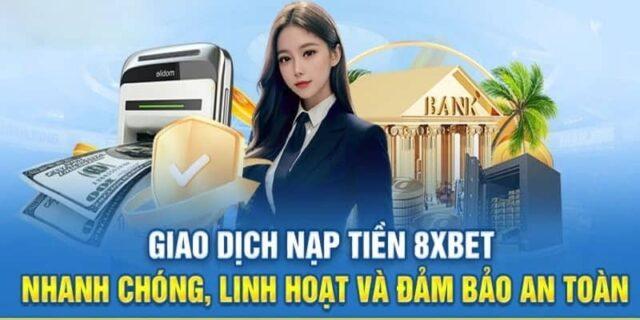 Hướng Dẫn Chi Tiết Cách Nạp Tiền 8xbet